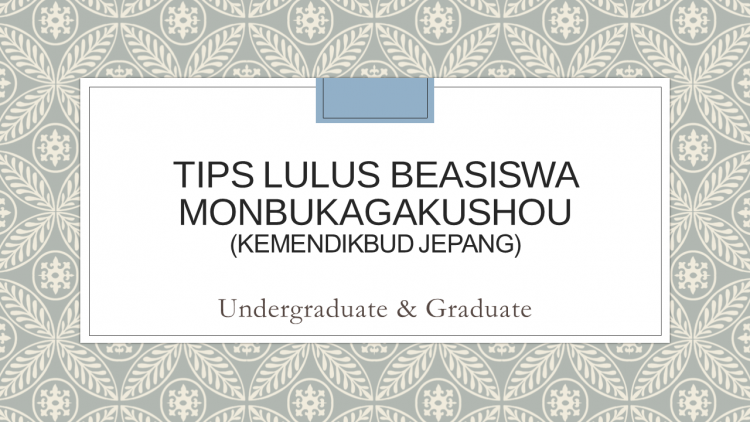 Tips Lulus Beasiswa Monbukagakushou (Kemendikbud Jepang)